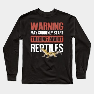 Warning Suddenly Talking About Reptiles Long Sleeve T-Shirt